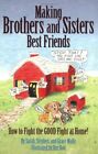 Making Brothers And Sisters Best Friends: How To Fight The Go... By Mally, Grace