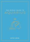The Zodiac Guide to Aquarius by Astrid Carvel  NEW Paperback  softback