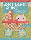 Special Delivery Quilts #2 With Patrick Lose: 10 Cuddly Quilts For Baby By Lose