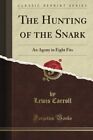 The Hunting of the Snark: An Agony in Eight Fits (Classic Reprin