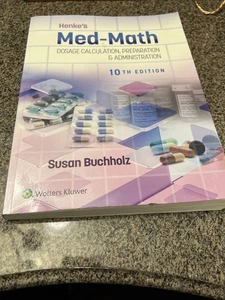 Henke's Med-Math DOSAGE CALCULATION, PREPARATION & ADMINISTRATION 10TH EDITION - Imagen 1 de 4