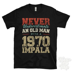 UNTERSCHÄTZE NIEMALS EINEN ALTEN MANN MIT EINEM 1970 IMPALA LUSTIGES T-SHIRT IDEALES GESCHENK - Bild 1 von 2