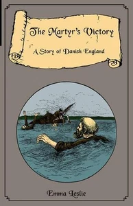 The Martyr's Victory: A Story of Danish England by Emma Leslie (English) Paperba - Picture 1 of 1