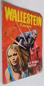 WALLESTEIN Il Mostro N. 6- 9/1972 - 'La mano recisa'- ed. Segi - D4 - Foto 1 di 2