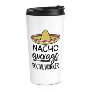 Nacho Average Social Worker Travel Mug Cup Worlds Best Favourite Funny Awesome - Picture 1 of 1