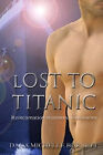 Lost to Titanic By Dana Michelle Burnett - New Copy - 9781530079957