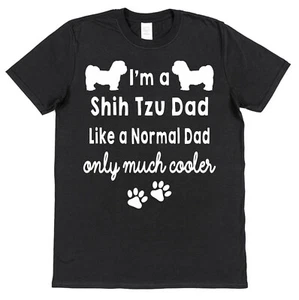 Shih Tzu Dog Mum/Dad Like Normal Only Cooler T-Shirt Ladies/Mens Loose/Fitted - Picture 1 of 3