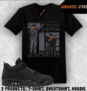 Shirt Match AJ 4 Black Cat 2025 Sneaker Matching Get Tah Steppin Martin T-Shirt - Bild 1 von 3