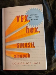 Vex, Hex, Smash, Smooch: Let Verbs Power Your Writing by Constance Hale - Picture 1 of 4