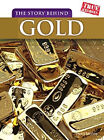 True Stories : The Story Behind Gold HB Hardcover Elizabeth Raum