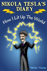 Melissa Young Nikola Tesla's Diary - How I Lit Up The World (Paperback)