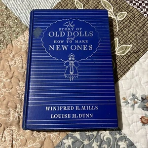 The Story Of Old Dolls And How To Make New Ones 1940 1st Edition Winifred Mills - Picture 1 of 23