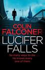 Lucifer Falls: The Gripping Authentic London Crim... By Falconer, Colin Hardback