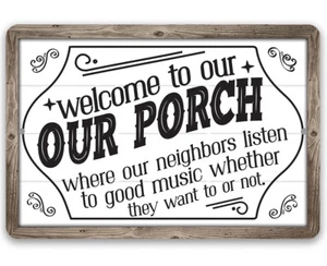 Metal Sign - Welcome To Our Porch, Where Neighbors Listen To Good Music-Durable - Picture 1 of 9