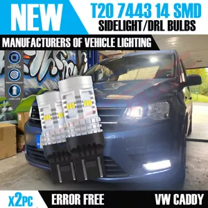 2x T20 7443 14 SMD LED Sidelight DRL CANBUS VW CADDY MK4 DAYTIME LIGHTS 2015+ - Picture 1 of 7