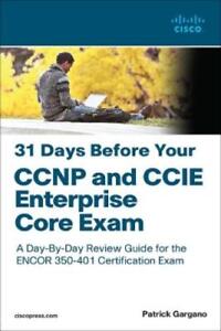 Patrick Gargano 31 Days Before Your CCNP and CCIE Enterprise Core Ex (Paperback)