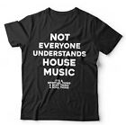 Not Everyone Understands House Music Tshirt Unisex And Kids   Dance Edm Dj