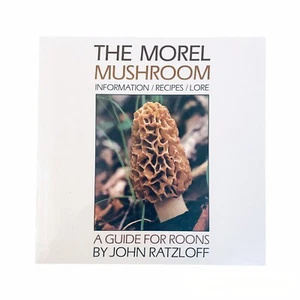The Morel Mushroom: Information Recipes Lore John Ratzloff 1990 A Guide To Roons - Imagen 1 de 6