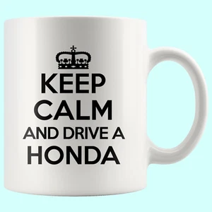 Keep Calm Drive Honda Car Love Funny Mug Cool Cup Awesome Birthday Gift - Picture 1 of 2