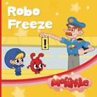 Robo Freeze: My Magic Pet Morphle - Educational Book For Kids -
