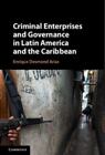 Criminal Enterprises And Governance In Latin America And The Caribbean: By Ar...