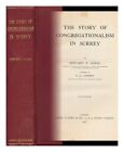 CLEAL, EDWARD E. T. G. CRIPPEN The Story of Congregationalism in Surrey / by Edw