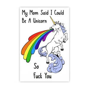My Mom Said I Could Be A Unicorn So FU*K You Novelty Adult Vinyl Sticker - Picture 1 of 1