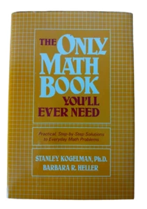 THE ONLY MATH BOOK YOU'LL EVER NEED by Kogelman, Heller & Barbara R. Heller - Picture 1 of 21