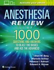 Anesthesia Review : 1000 Questions and Answers to Blast the Basics and Ace th...