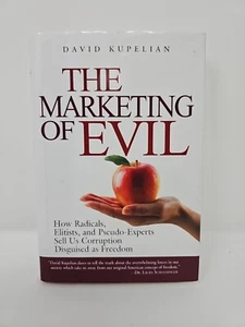 The Marketing of Evil : How Radicals, Elitists, and Pseudo-Experts Sell Us... - Picture 1 of 16
