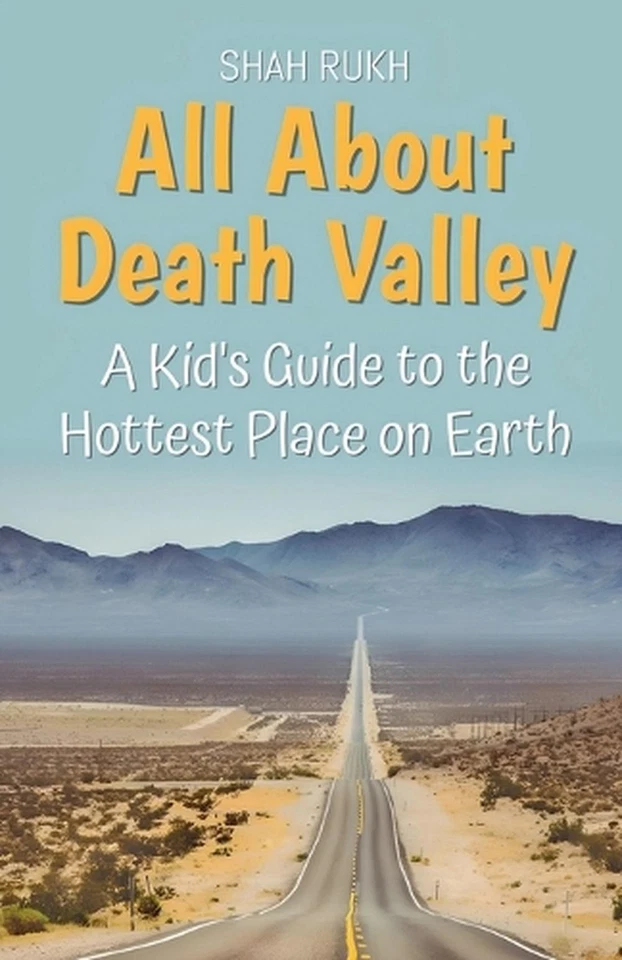 All About Death Valley: A Kid's Guide to the Hottest Place on Earth by Shah Rukh - Image 1 of 1