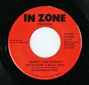 Razorback Red, Shoot Low Sheriff He's Ridin' A Wild Hog, In Zone Records IZ-101 - Picture 1 of 1