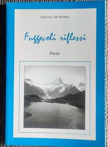 POESIE_Fuggevoli riflessi_Stefano De Propris_vedi - Foto 1 di 1