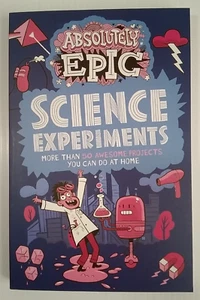 Absolutely Epic Science Experiments: More Than 50 Awesome Projects You Can Do... - Picture 1 of 12