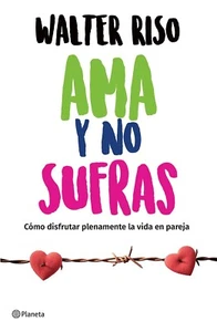 Ama y No Sufras von Walter Riso (Spanisch, Taschenbuch) - Bild 1 von 1