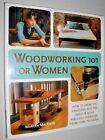  WOODWORKING 101 FOR  WOMEN 