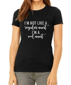 Bella Canvas I'm Not Like a Regular Aunt I'm a Cool Aunt T Shirt New Auntie Gift - Picture 1 of 4