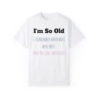 "I'm So Old" T-Shirt