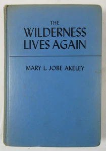 1944 The Wilderness Lives Again: CARL AKELEY Mary L. Jobe Akeley 4th Printing HB - Imagen 1 de 11