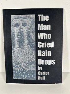 The Man Who Cried Rain Drops by Carter Hall (Paperback) - Bild 1 von 7