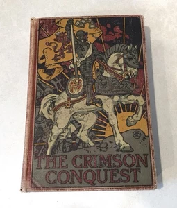 THE CRIMSON CONQUEST A Romance of Pizarro and Peru 1907 First Edition Antique HC - Picture 1 of 9