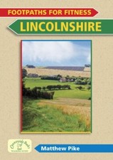 Footpaths for Fitness: Lincolnshire By Matthew Pike