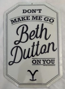NEW YELLOWSTONE TV SHOW “ DON’T MAKE ME GO BETH DUTTON ON YOU “ METAL WALL DECOR - Picture 1 of 1