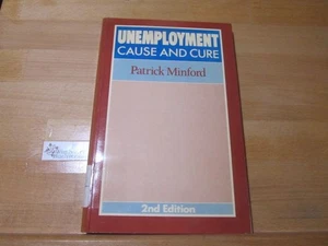 Unemployment: Cause and Cure Minford, Patrick : - Picture 1 of 1