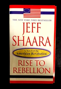 Rise to Rebellion: A Novel of the American Revolution by Shaara, Jeff - Picture 1 of 3