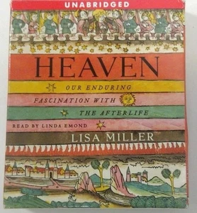 Heaven : Our Enduring Fascination with the Afterlife by Lisa Miller 2010, CD, U - Picture 1 of 12