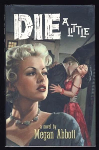 Signed Megan Abbott Die a Little Crime Noir Los Angeles Underworld 50s 1st Ed - Picture 1 of 2