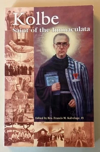 Kolbe: Saint of the Immaculata by Francis M. Kalvelage - Picture 1 of 1