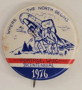 Vintage 1976 Portage WI Bicentennial  Where The North Begins  Pinback Button - Picture 1 of 3
