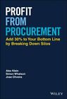 Profit from Procurement : Add 30% to Your Bottom Line by Breaking Down Silos,...